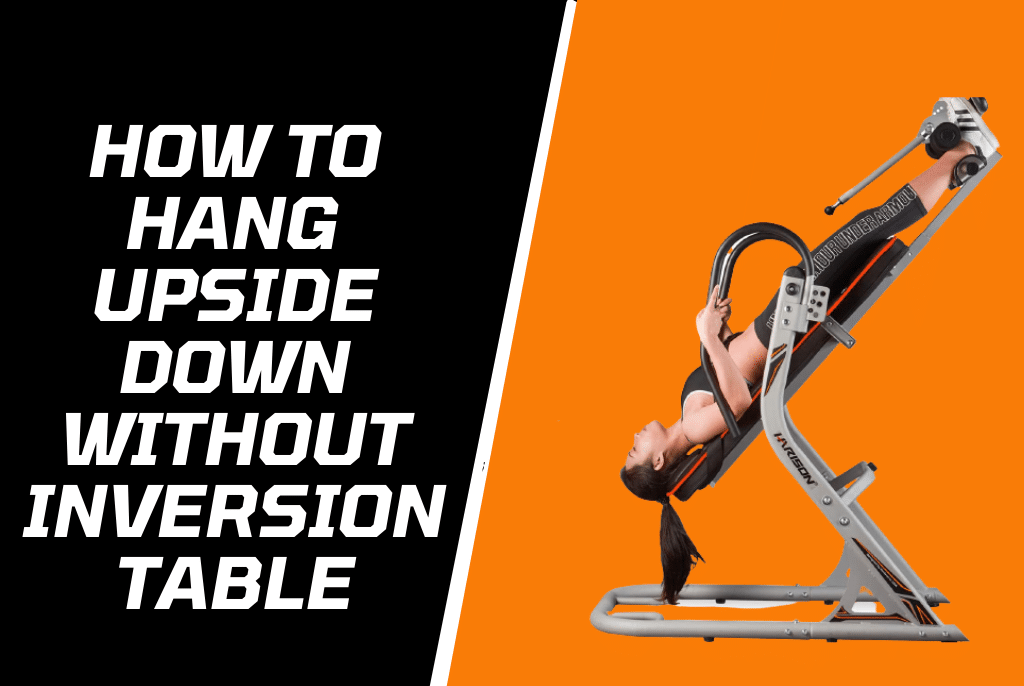 how to hang upside down without inversion table